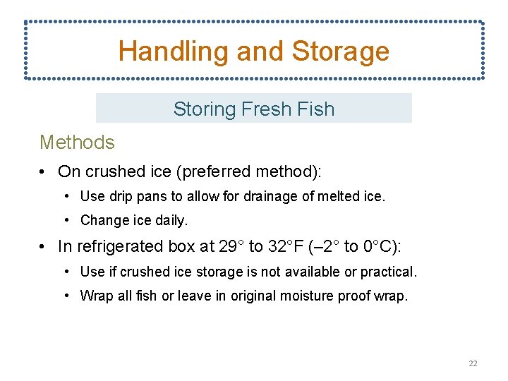 Handling and Storage Storing Fresh Fish Methods • On crushed ice (preferred method): •