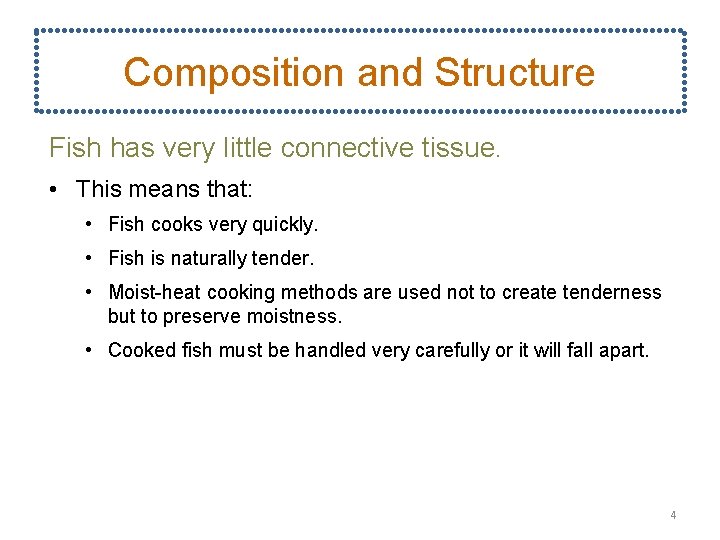 Composition and Structure Fish has very little connective tissue. • This means that: •