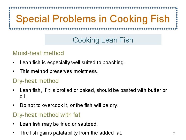 Special Problems in Cooking Fish Cooking Lean Fish Moist-heat method • Lean fish is