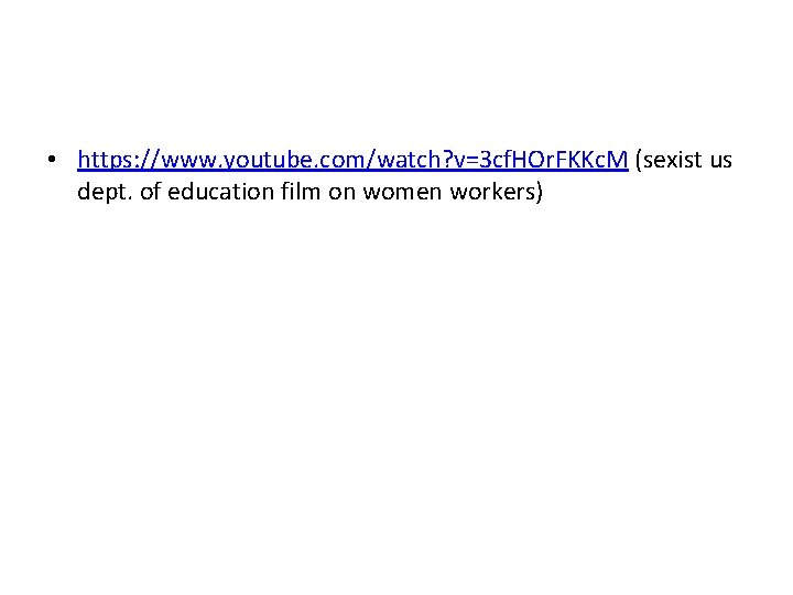  • https: //www. youtube. com/watch? v=3 cf. HOr. FKKc. M (sexist us dept.