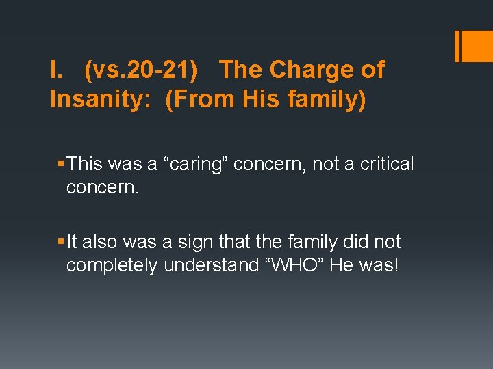 I. (vs. 20 -21) The Charge of Insanity: (From His family) § This was I. (vs. 20 -21) The Charge of Insanity: (From His family) § This was