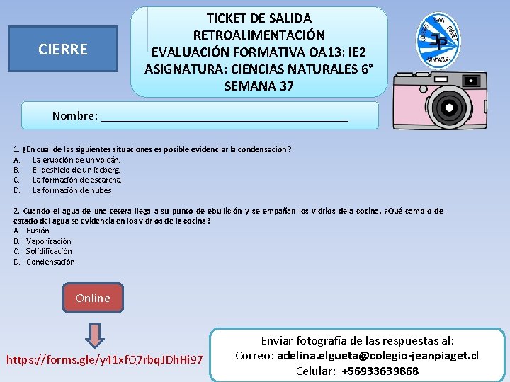 CIERRE TICKET DE SALIDA RETROALIMENTACIÓN EVALUACIÓN FORMATIVA OA 13: IE 2 ASIGNATURA: CIENCIAS NATURALES