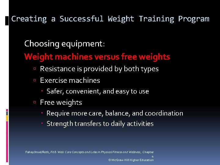 Creating a Successful Weight Training Program Choosing equipment: Weight machines versus free weights Resistance