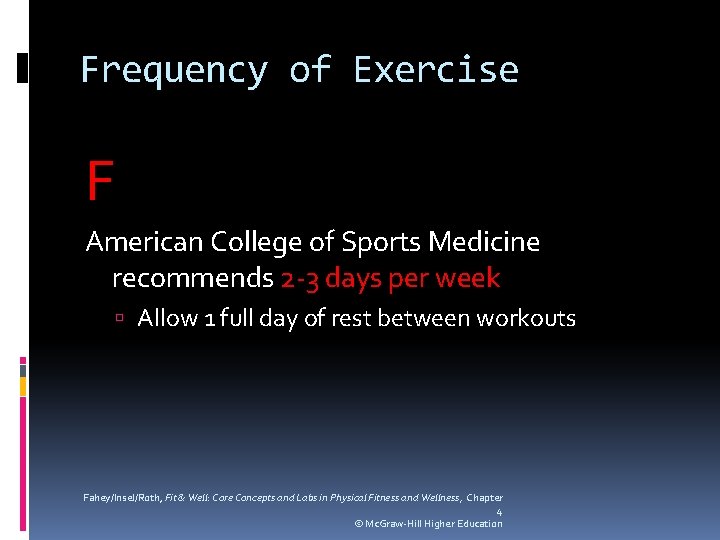 Frequency of Exercise F American College of Sports Medicine recommends 2 -3 days per