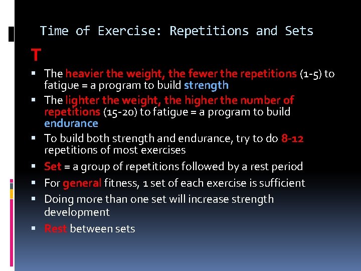 Time of Exercise: Repetitions and Sets T The heavier the weight, the fewer the
