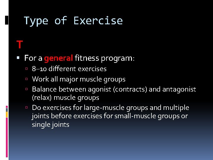 Type of Exercise T For a general fitness program: 8– 10 different exercises Work