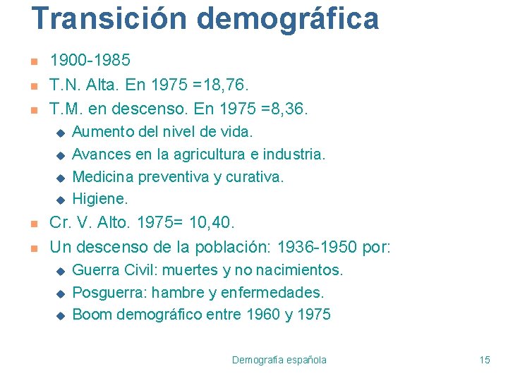 Transición demográfica n n n 1900 -1985 T. N. Alta. En 1975 =18, 76.