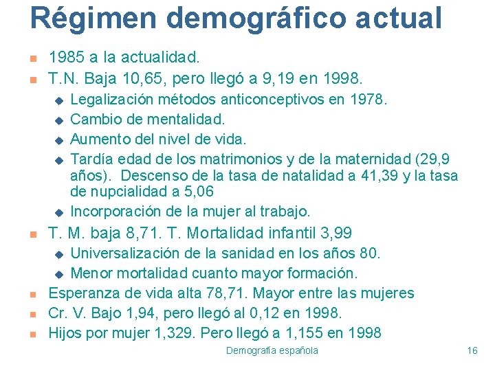 Régimen demográfico actual n n 1985 a la actualidad. T. N. Baja 10, 65,