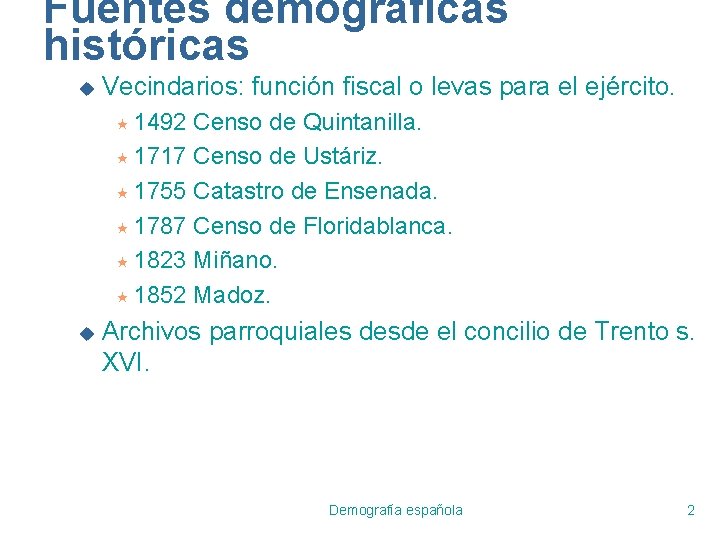 Fuentes demográficas históricas u Vecindarios: función fiscal o levas para el ejército. « 1492