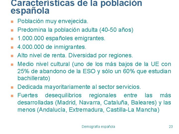 Características de la población española n n n n Población muy envejecida. Predomina la