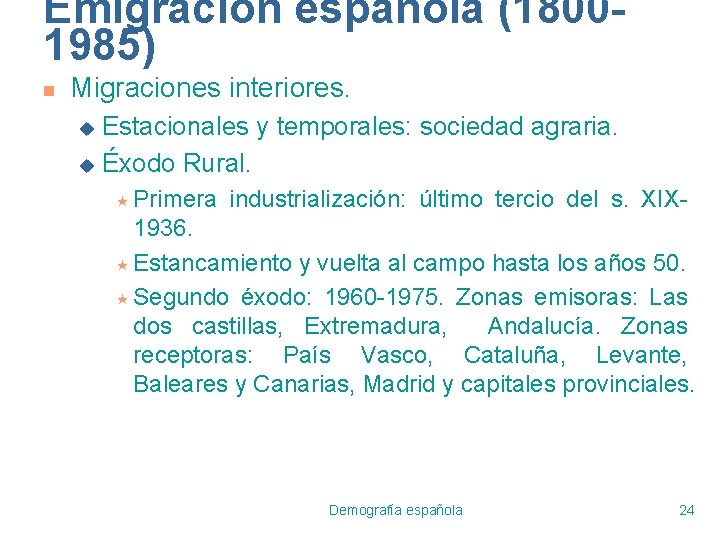 Emigración española (18001985) n Migraciones interiores. Estacionales y temporales: sociedad agraria. u Éxodo Rural.