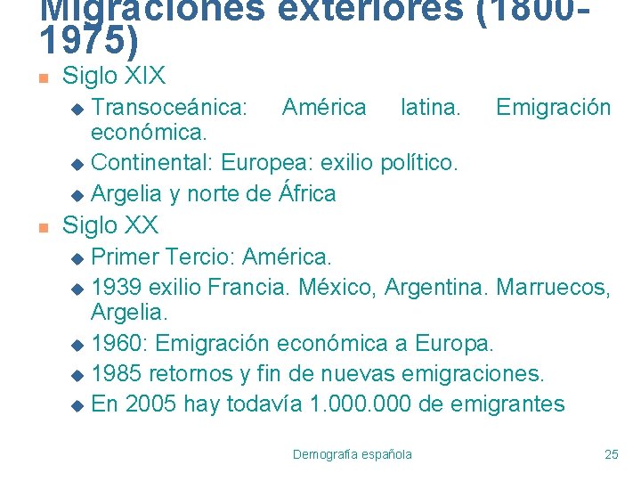 Migraciones exteriores (18001975) n Siglo XIX Transoceánica: América latina. económica. u Continental: Europea: exilio