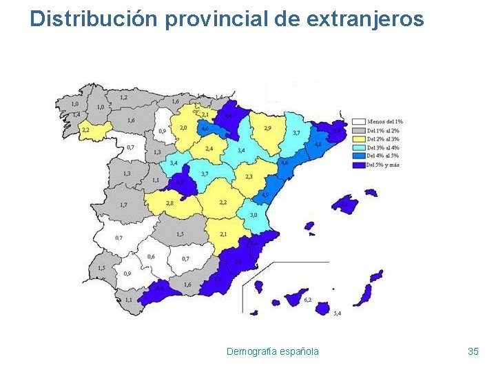 Distribución provincial de extranjeros Demografía española 35 