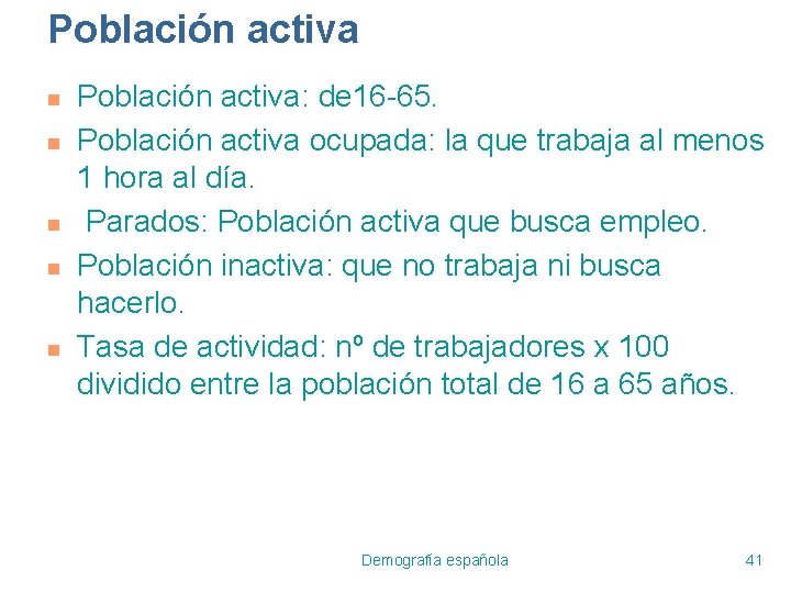 Población activa n n n Población activa: de 16 -65. Población activa ocupada: la