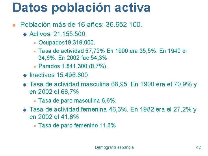 Datos población activa n Población más de 16 años: 36. 652. 100. u Activos: