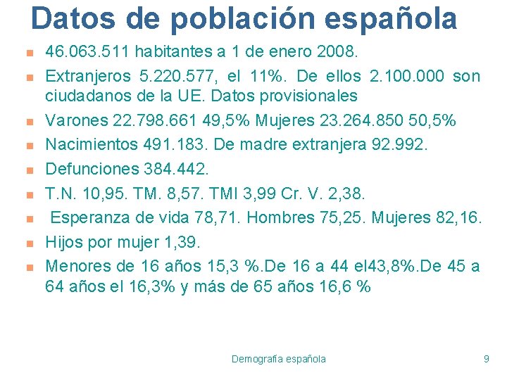 Datos de población española n n n n n 46. 063. 511 habitantes a