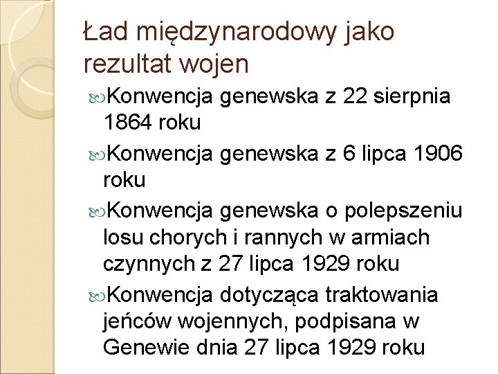 Ład międzynarodowy jako rezultat wojen Konwencja genewska z 22 sierpnia 1864 roku Konwencja genewska