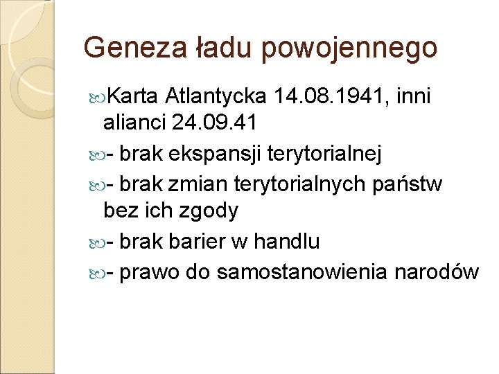 Geneza ładu powojennego Karta Atlantycka 14. 08. 1941, inni alianci 24. 09. 41 -