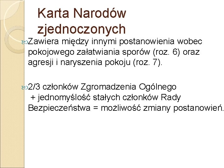 Karta Narodów zjednoczonych Zawiera między innymi postanowienia wobec pokojowego załatwiania sporów (roz. 6) oraz