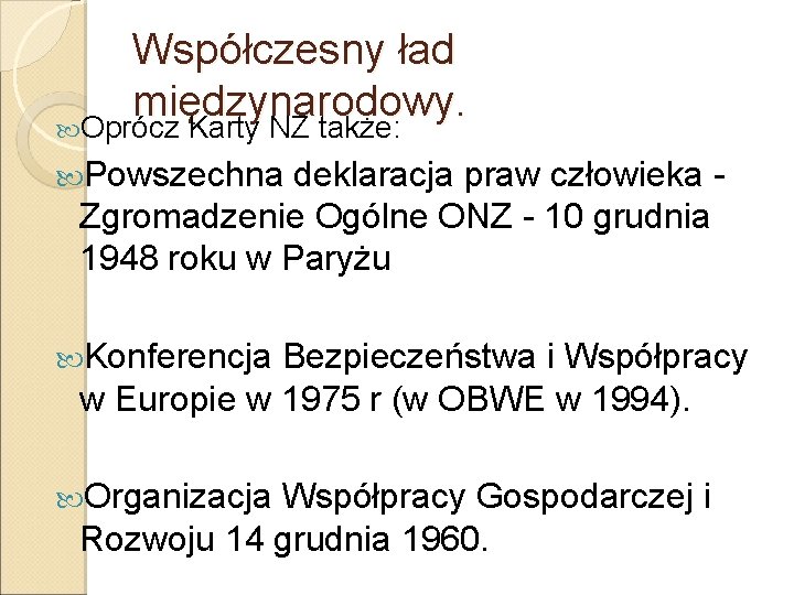 Współczesny ład międzynarodowy. Oprócz Karty NZ także: Powszechna deklaracja praw człowieka Zgromadzenie Ogólne ONZ