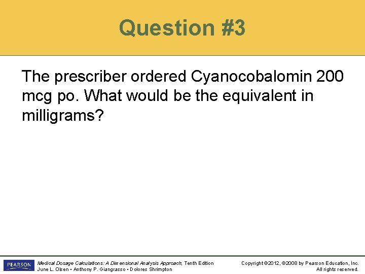 Question #3 The prescriber ordered Cyanocobalomin 200 mcg po. What would be the equivalent