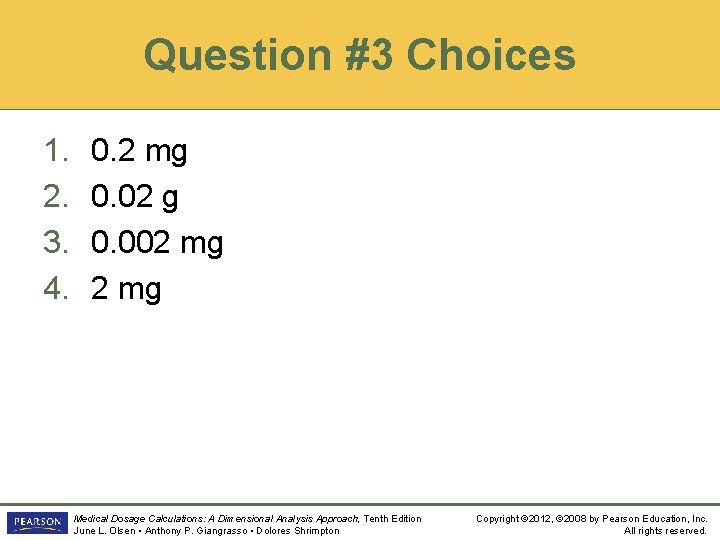 Question #3 Choices 1. 2. 3. 4. 0. 2 mg 0. 02 g 0.