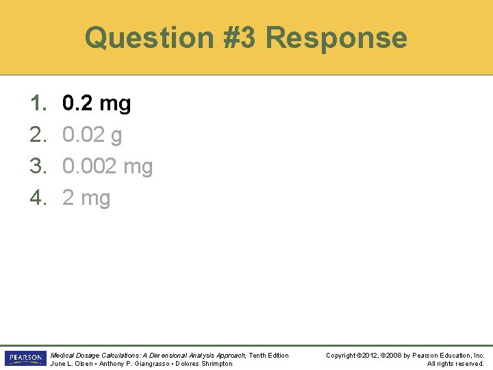 Question #3 Response 1. 2. 3. 4. 0. 2 mg 0. 02 g 0.