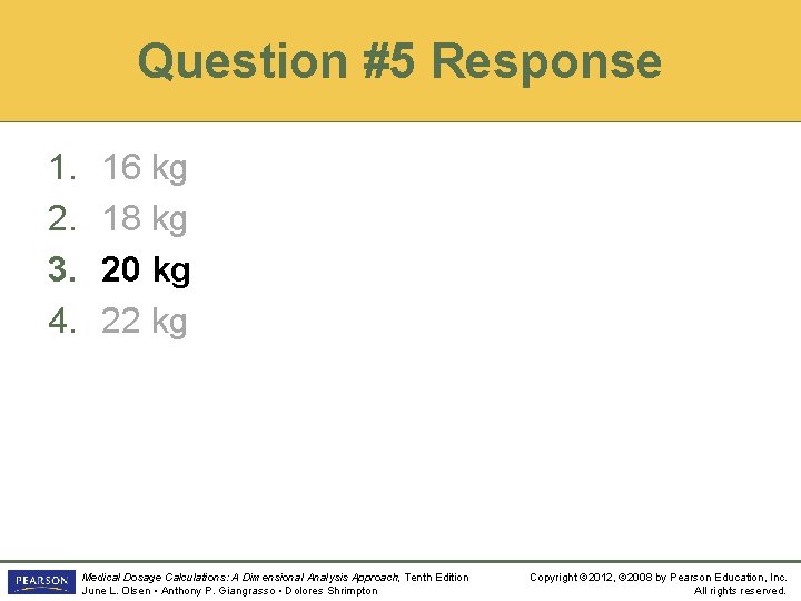 Question #5 Response 1. 2. 3. 4. 16 kg 18 kg 20 kg 22