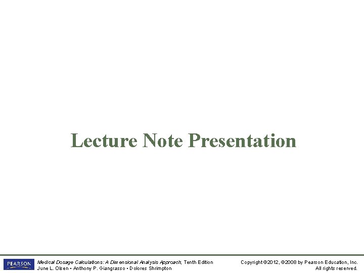 Lecture Note Presentation Medical Dosage Calculations: A Dimensional Analysis Approach, Tenth Edition June L.
