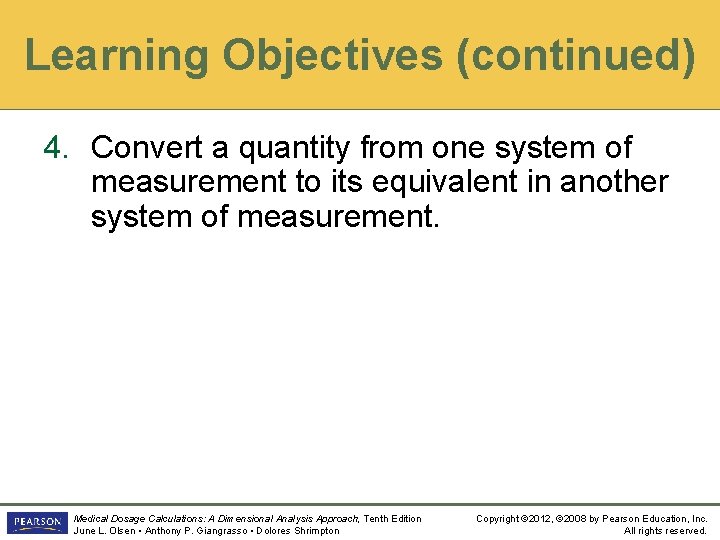 Learning Objectives (continued) 4. Convert a quantity from one system of measurement to its