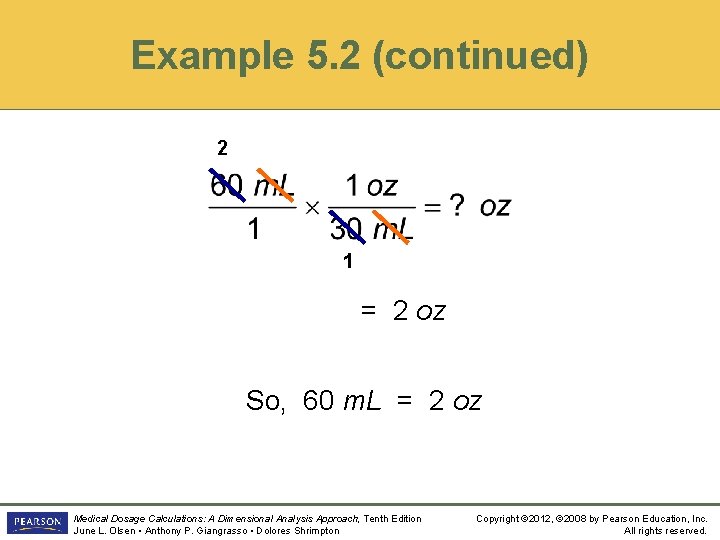 Example 5. 2 (continued) 2 1 = 2 oz So, 60 m. L =