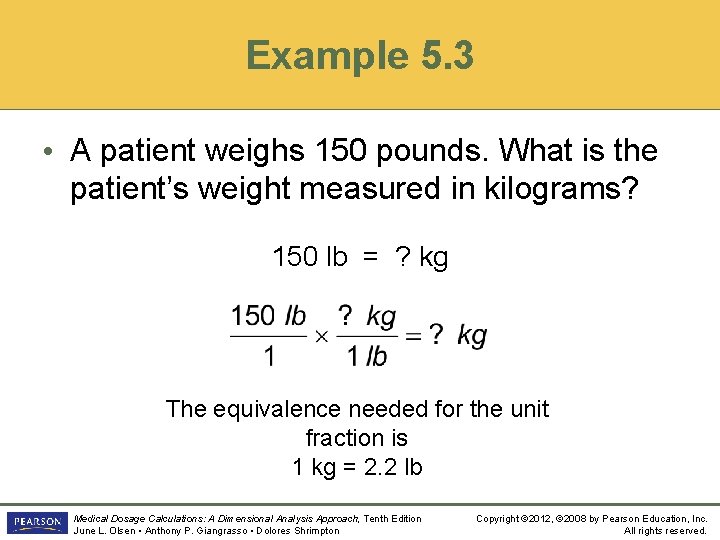 Example 5. 3 • A patient weighs 150 pounds. What is the patient’s weight