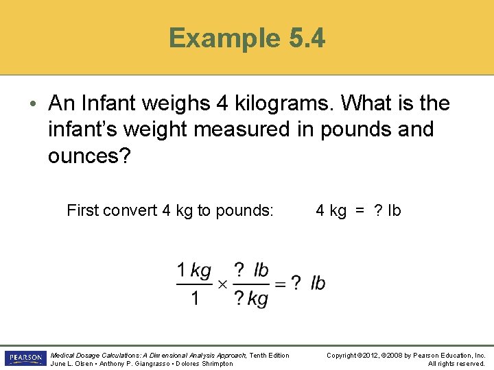 Example 5. 4 • An Infant weighs 4 kilograms. What is the infant’s weight