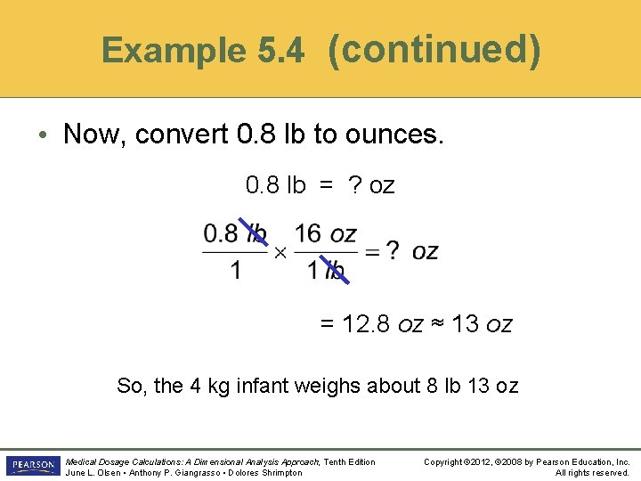 Example 5. 4 (continued) • Now, convert 0. 8 lb to ounces. 0. 8