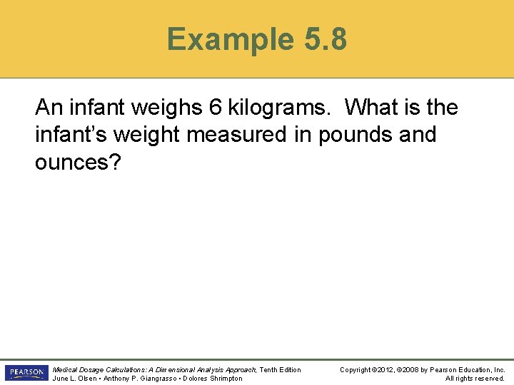 Example 5. 8 An infant weighs 6 kilograms. What is the infant’s weight measured