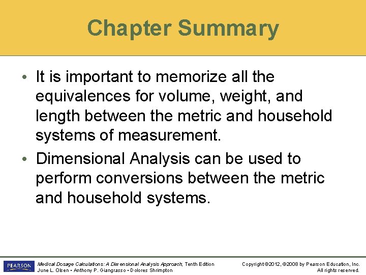 Chapter Summary • It is important to memorize all the equivalences for volume, weight,