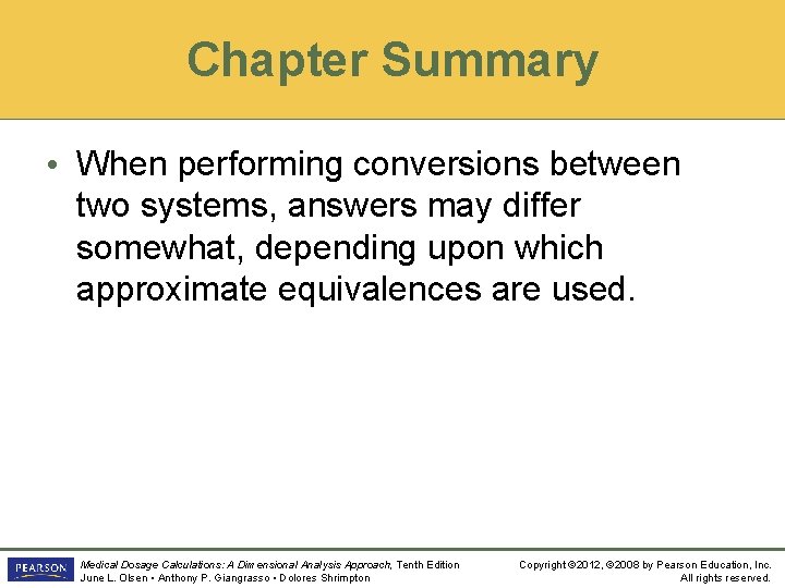 Chapter Summary Chapter • When performing conversions between two systems, answers may differ somewhat,