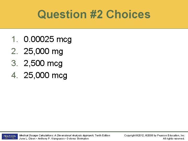 Question #2 Choices 1. 2. 3. 4. 0. 00025 mcg 25, 000 mg 2,