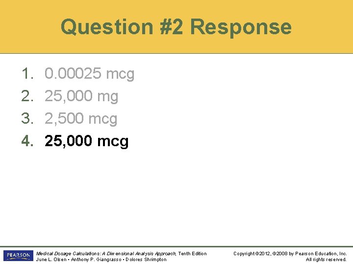 Question #2 Response 1. 2. 3. 4. 0. 00025 mcg 25, 000 mg 2,