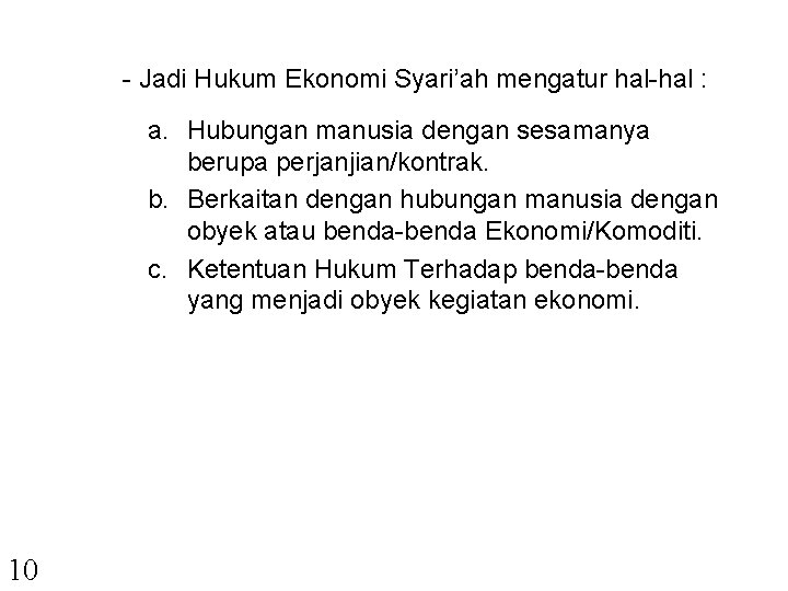 - Jadi Hukum Ekonomi Syari’ah mengatur hal-hal : a. Hubungan manusia dengan sesamanya berupa