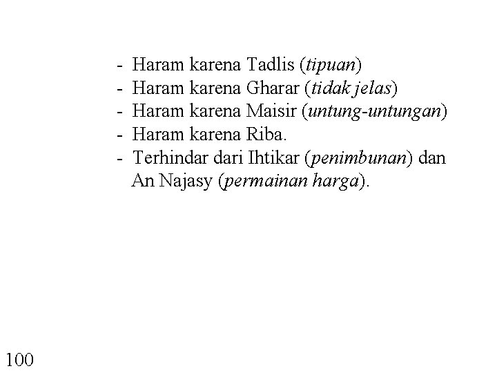 - 100 Haram karena Tadlis (tipuan) Haram karena Gharar (tidak jelas) Haram karena Maisir