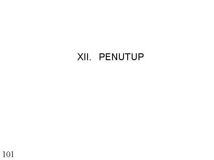 XII. PENUTUP 101 