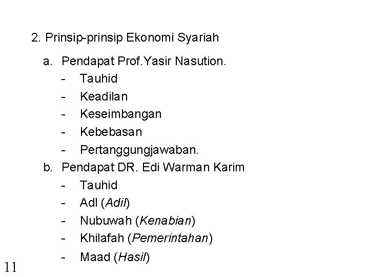 2. Prinsip-prinsip Ekonomi Syariah a. Pendapat Prof. Yasir Nasution. - Tauhid - Keadilan -
