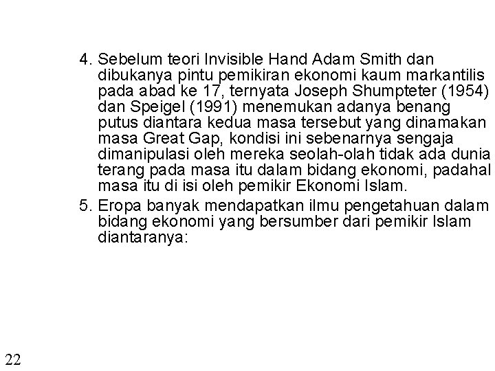 4. Sebelum teori Invisible Hand Adam Smith dan dibukanya pintu pemikiran ekonomi kaum markantilis