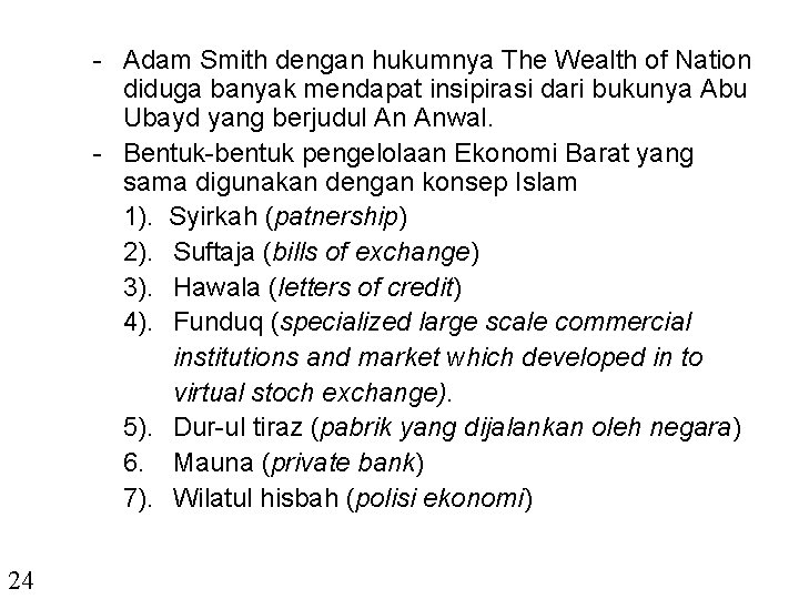- Adam Smith dengan hukumnya The Wealth of Nation diduga banyak mendapat insipirasi dari