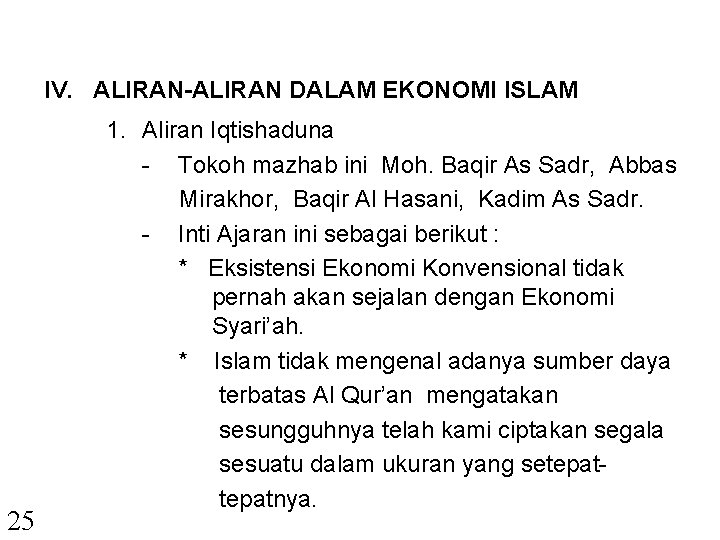 IV. ALIRAN-ALIRAN DALAM EKONOMI ISLAM 25 1. Aliran Iqtishaduna - Tokoh mazhab ini Moh.