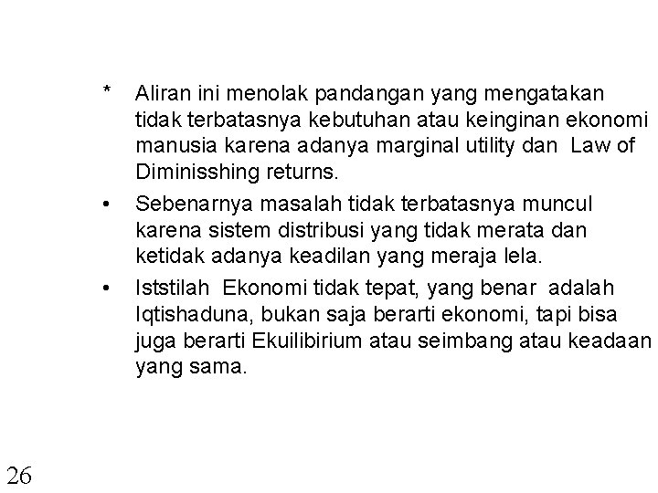* • • 26 Aliran ini menolak pandangan yang mengatakan tidak terbatasnya kebutuhan atau