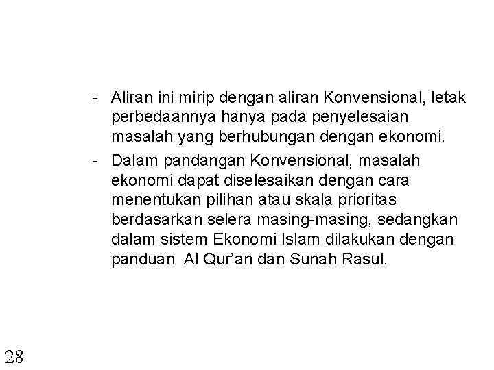 - Aliran ini mirip dengan aliran Konvensional, letak perbedaannya hanya pada penyelesaian masalah yang