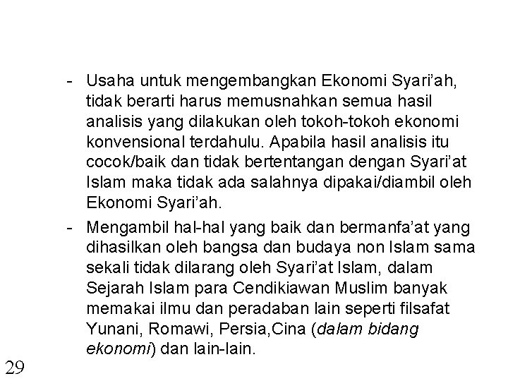 29 - Usaha untuk mengembangkan Ekonomi Syari’ah, tidak berarti harus memusnahkan semua hasil analisis