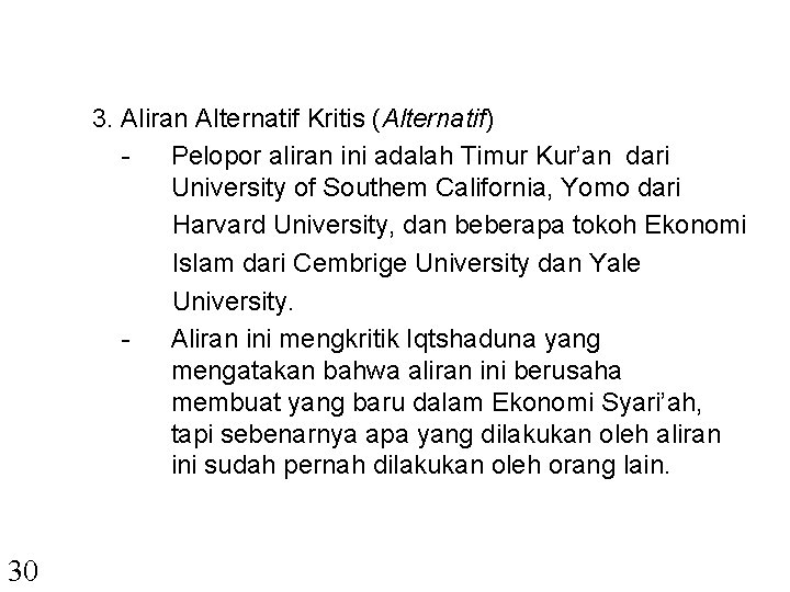3. Aliran Alternatif Kritis (Alternatif) Pelopor aliran ini adalah Timur Kur’an dari University of